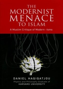 the modernist menace to islam a muslim critique of modern isms 4