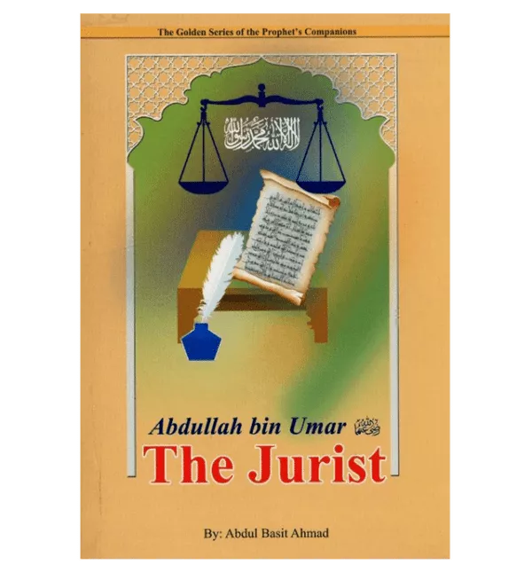 abdullah bin umar r the juristthe golden series of the prophets companions