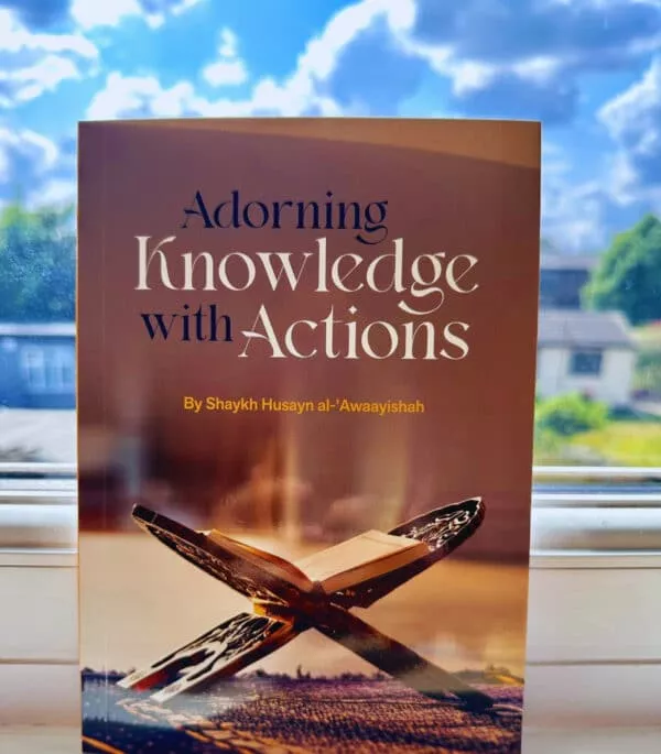 adorning knowledge with action by husayn al awaayishah