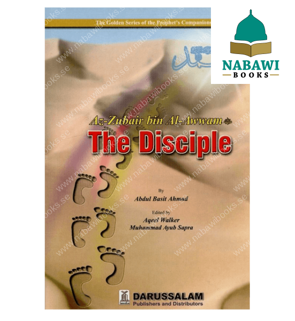 az zubair bin al awwam the disciple the golden series of the prophets companions