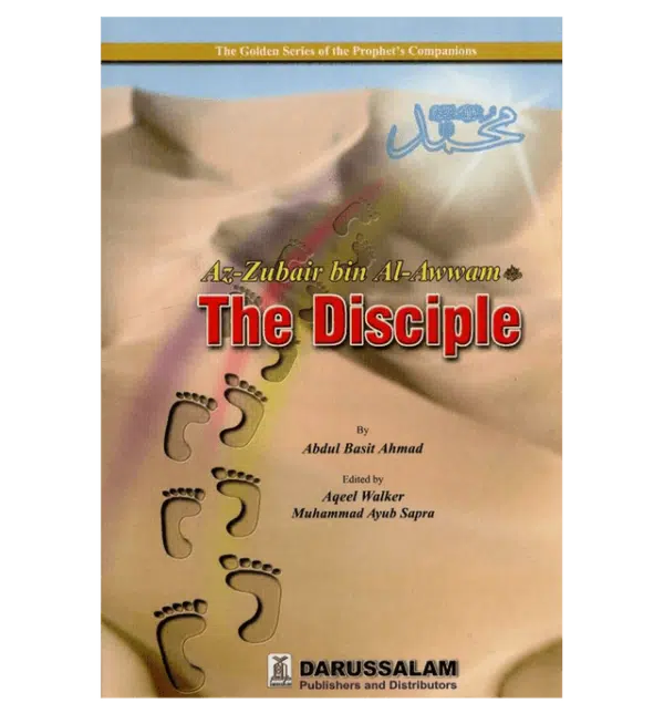 az zubair bin al awwam the disciple the golden series of the prophets companions