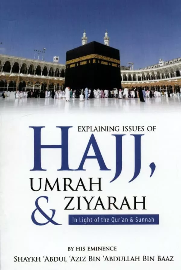 explaining issues of hajj umrah ziyarahin light of the quran sunnah