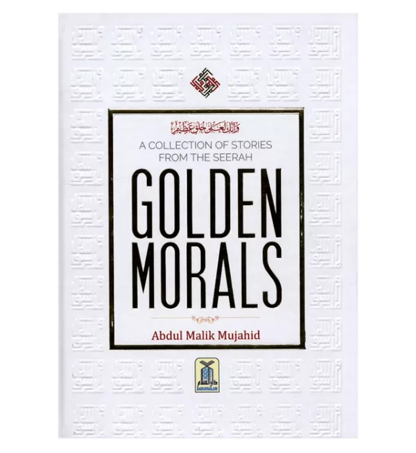 golden morals a collection of stories from the seerah of pbuh 5