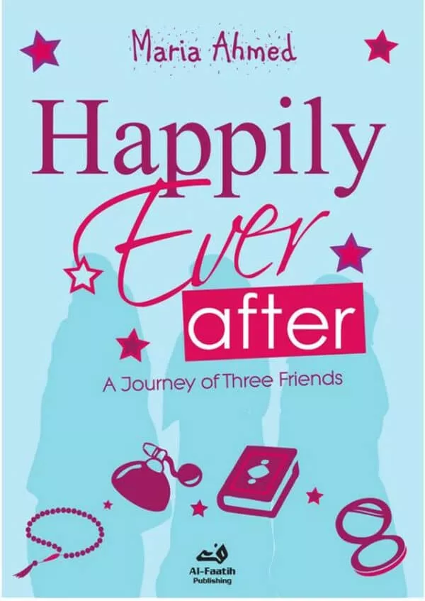 happily ever after a journey of three friends islamic novel 4