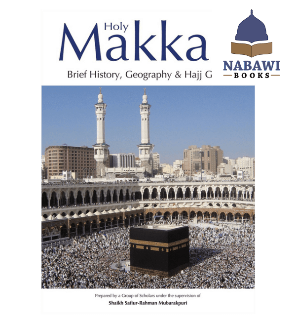 holy makkah brief history geography hajj guide