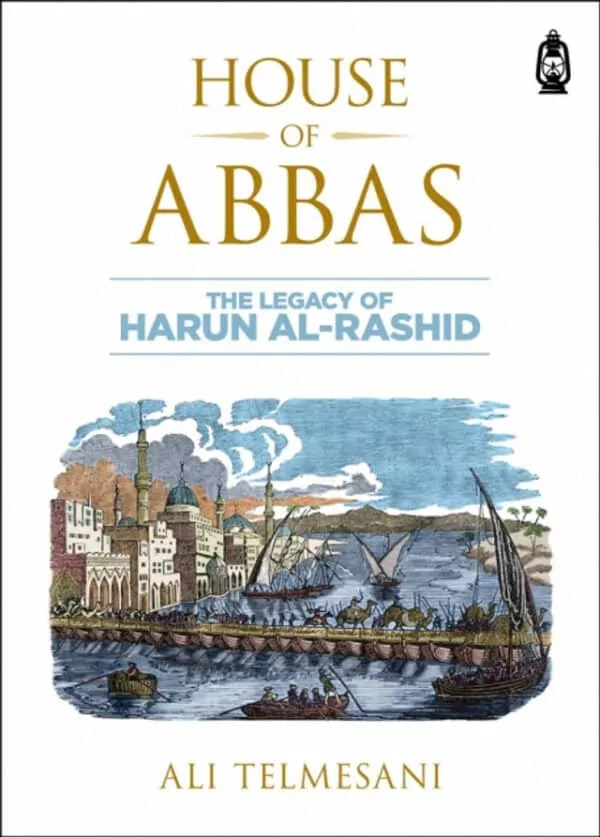 house of abbas the legacy of harun al rashid 4