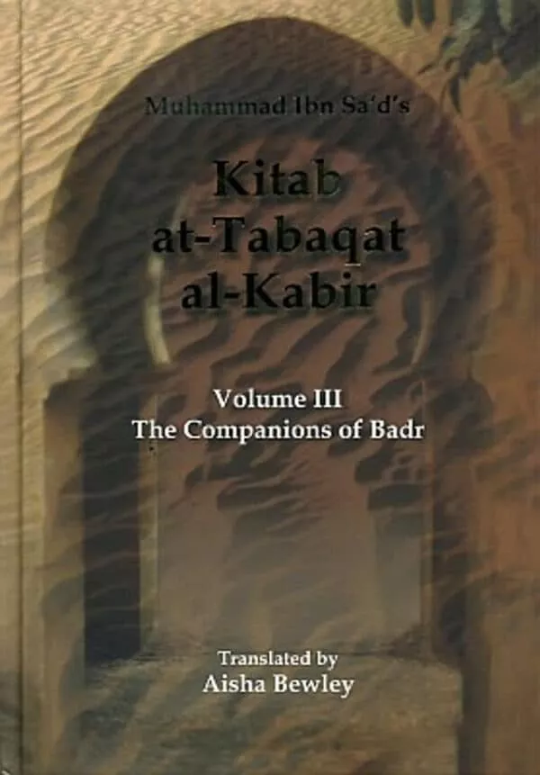 kitab at tabaqat al kabir the companions of badr vol3