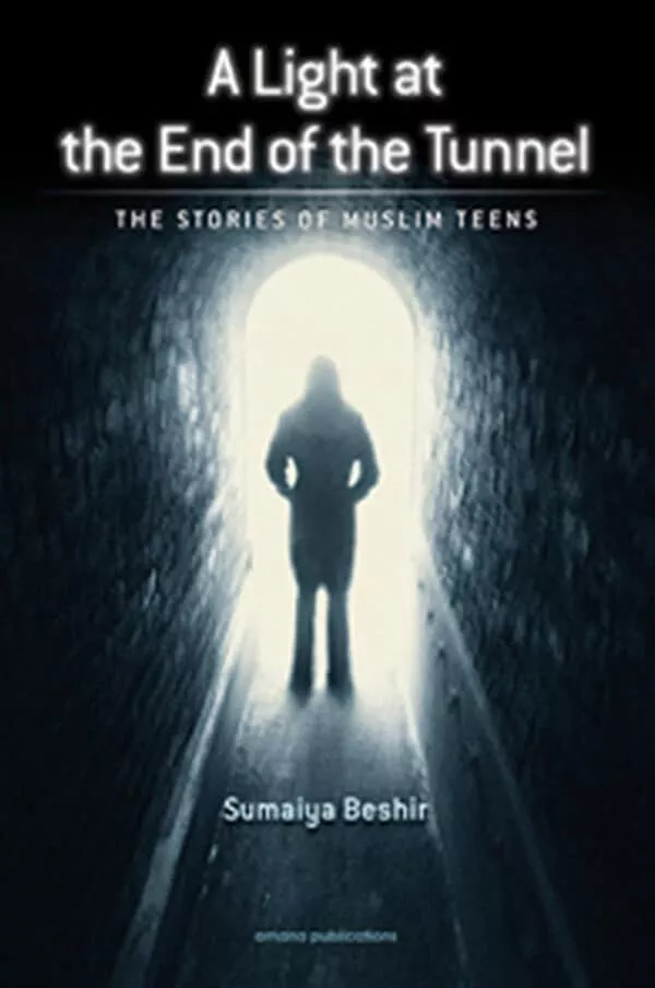 light at the end of the tunnel the stories of the muslim teens 4