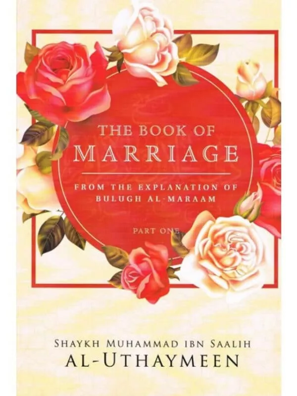 the book of marriage from the explanation of bulugh al maraam part one 2