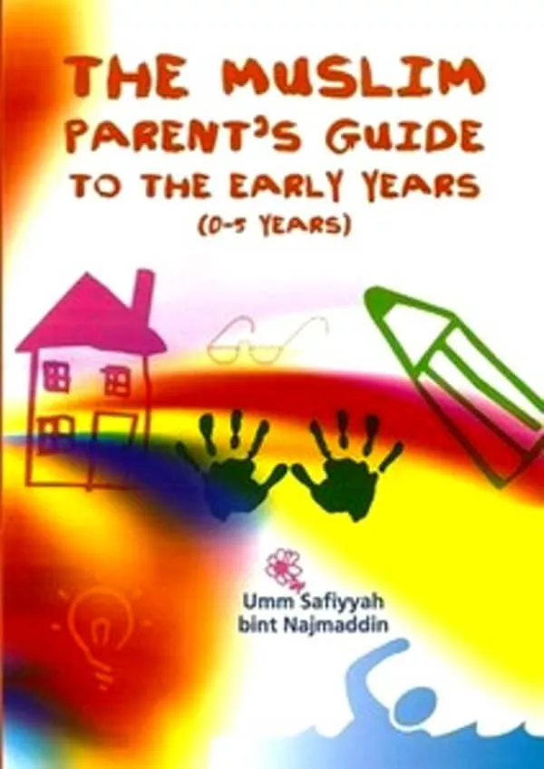 the muslim parent guide to the early years 2