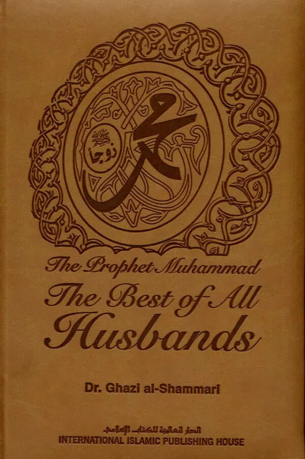 the prophet muhammad صلی الله علیه وآله وسلم the best of all husbands 1434 3