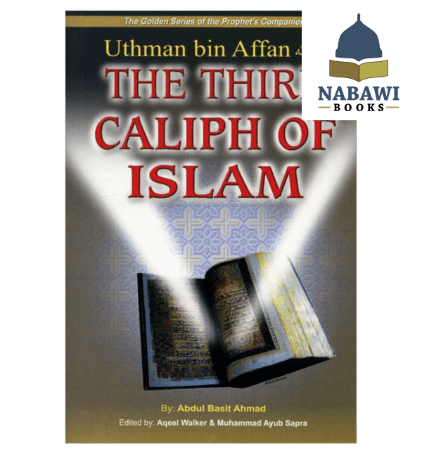 uthman bin affan the third caliph of islamthe golden series of the prophets companions