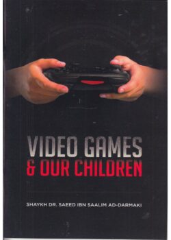 video games our children by shaykh dr saeed ibn saalim ad darmaki