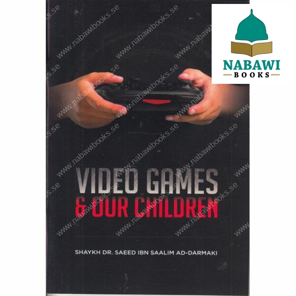 video games our children by shaykh dr saeed ibn saalim ad darmaki