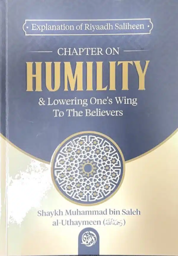 explanation of riyadus saliheen chapter on humility and lowering one wings to the believer 5