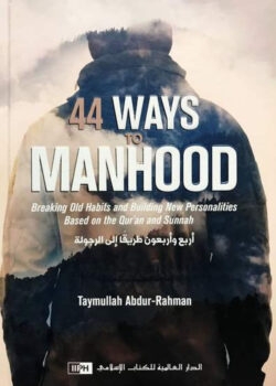 44 ways to manhood breaking old habits and building new personalities spirituality theology islamic books iiph siraj 604 grande 96388.1581537942 scaled