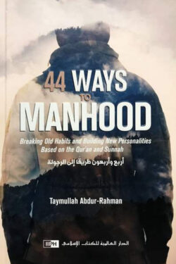 44 ways to manhood breaking old habits and building new personalities spirituality theology islamic books iiph siraj 604 grande 96388.1581537942 scaled